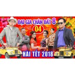Hài Tết 2018: Đại Gia Chân Đất 8 - Tập 4